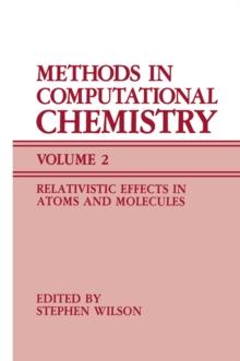 Methods in Computational Chemistry : Volume 2 Relativistic Effects in Atoms and Molecules