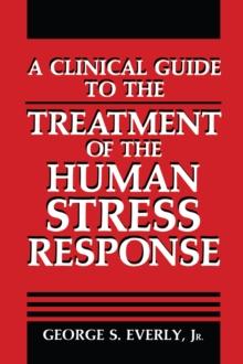 A Clinical Guide to the Treatment of the Human Stress Response