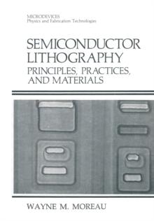 Semiconductor Lithography : Principles, Practices, and Materials