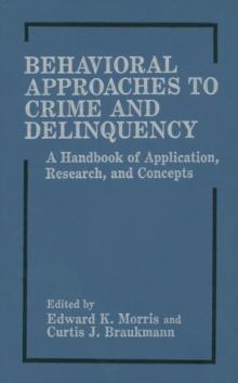 Behavioral Approaches to Crime and Delinquency : A Handbook of Application, Research, and Concepts