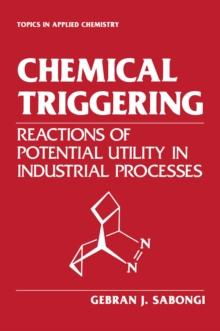 Chemical Triggering : Reactions of Potential Utility in Industrial Processes