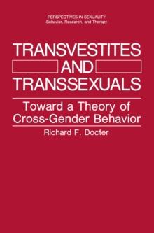 Transvestites and Transsexuals : Toward a Theory of Cross-Gender Behavior