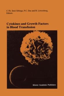 Cytokines and Growth Factors in Blood Transfusion : Proceedings of the Twentyfirst International Symposium on Blood Transfusion, Groningen 1996, organized by the Red Cross Blood Bank Noord Nederland