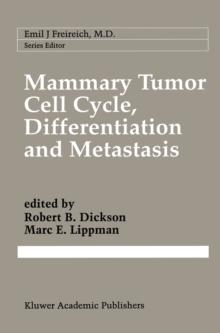 Mammary Tumor Cell Cycle, Differentiation, and Metastasis : Advances in Cellular and Molecular Biology of Breast Cancer