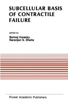 Subcellular Basis of Contractile Failure : Proceedings of the Symposium Sponsored by the Council of Cardiac Metabolism, International Society and Federation of Cardiology and International Society for