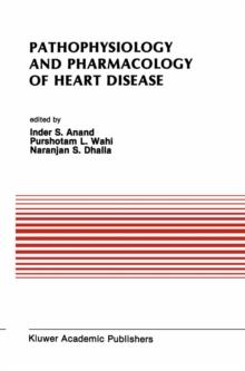 Pathophysiology and Pharmacology of Heart Disease : Proceedings of the symposium held by the Indian section of the International Society for Heart Research, Chandigarh, India, February 1988