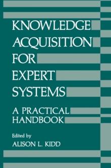 Knowledge Acquisition for Expert Systems : A Practical Handbook