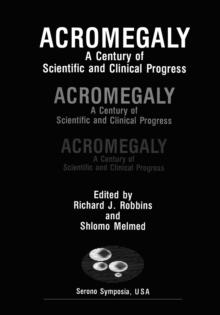 Acromegaly : A Century of Scientific and Clinical Progress