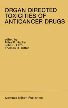 Organ Directed Toxicities of Anticancer Drugs : Proceedings of the First International Symposium on the Organ Directed Toxicities of the Anticancer Drugs Burlington, Vermont, USA-June 4-6, 1987