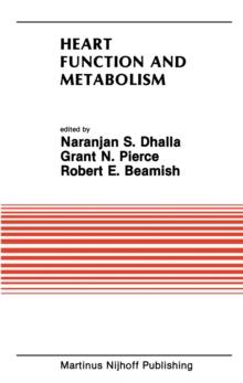 Heart Function and Metabolism : Proceedings of the Symposium held at the Eighth Annual Meeting of the American Section of the International Society for Heart Research, July 8-11, 1986, Winnipeg, Canad