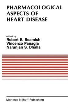 Pharmacological Aspects of Heart Disease : Proceedings of an International Symposium on Heart Metabolism in Health and Disease and the Third Annual Cardiology Symposium of the University of Manitoba,