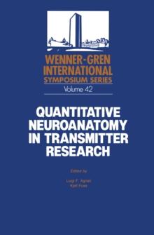 Quantitative Neuroanatomy in Transmitter Research : Proceedings of an International Symposium held at The Wenner-Gren Center, Stockholm,May 3-4, 1984