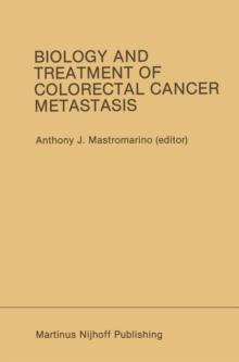 Biology and Treatment of Colorectal Cancer Metastasis : Proceedings of the National Large Bowel Cancer Project 1984 Conference on Biology and Treatment of Colorectal Cancer Metastasis Houston, Texas -