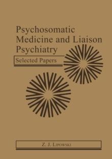 Psychosomatic Medicine and Liaison Psychiatry : Selected Papers