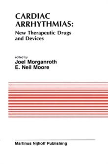 Cardiac Arrhythmias: New Therapeutic Drugs and Devices : Proceedings of the Symposium on New Drugs and Devices, held at Philadelphia, PA October 4 and 5, 1984