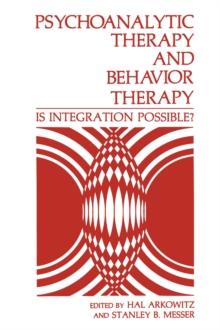 Psychoanalytic Therapy and Behavior Therapy : Is Integration Possible?