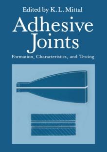 Adhesive Joints : Formation, Characteristics, and Testing