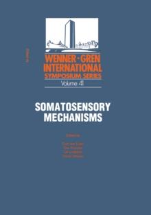 Somatosensory Mechanisms : Proceedings of an International Symposium held at The Wenner-Gren Center, Stockholm, June 8-10, 1983