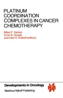 Platinum Coordination Complexes in Cancer Chemotherapy : Proceedings of the Fourth International Symposium on Platinum Coordination Complexes in Cancer Chemotherapy convened in Burlington, Vermont by