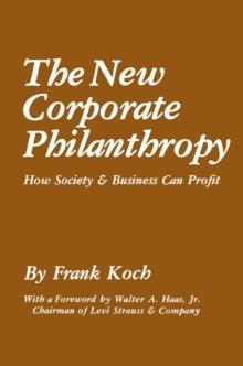 The New Corporate Philanthropy : How Society and Business Can Profit