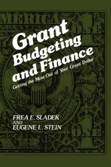 Grant Budgeting and Finance : Getting the Most Out of Your Grant Dollar