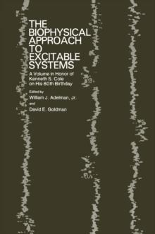 The Biophysical Approach to Excitable Systems : A Volume in Honor of Kenneth S. Cole on His 80th Birthday