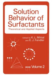 Solution Behavior of Surfactants : Theoretical and Applied Aspects Volume 2