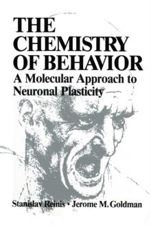 The Chemistry of Behavior : A Molecular Approach to Neuronal Plasticity