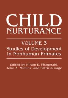 Child Nurturance : Studies of Development in Nonhuman Primates