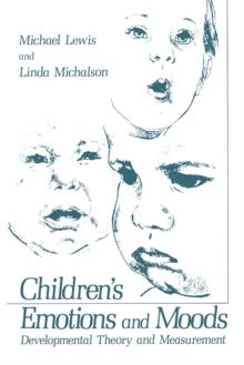 Children's Emotions and Moods : Developmental Theory and Measurement