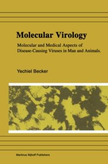 Molecular Virology : Molecular and Medical Aspects of Disease-Causing Viruses of Man and Animals