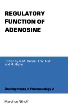 Regulatory Function of Adenosine : Proceedings of the International Symposium on Adenosine, Charlottesville, Virginia, June 7-11,1982