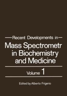 Recent Developments in Mass Spectrometry in Biochemistry and Medicine : Volume 1