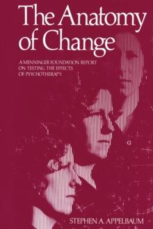 The Anatomy of Change : A Menninger Foundation Report on Testing the Effects of Psychotherapy