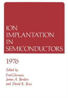 Ion Implantation in Semiconductors 1976