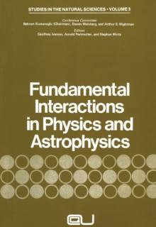 Fundamental Interactions in Physics and Astrophysics : A Volume Dedicated to P.A.M. Dirac on the Occasion of his Seventieth Birthday