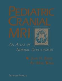 Pediatric Cranial MRI : An Atlas of Normal Development