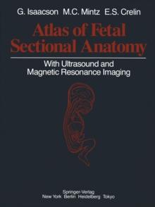 Atlas of Fetal Sectional Anatomy : With Ultrasound and Magnetic Resonance Imaging