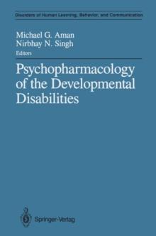 Psychopharmacology of the Developmental Disabilities