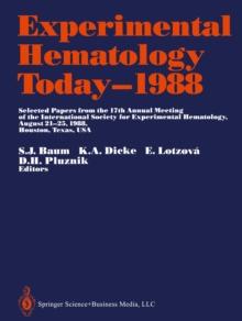 Experimental Hematology Today-1988 : Selected Papers from the 17th Annual Meeting of the International Society for Experimental Hematology August 21-25, 1988, Houston, Texas, USA