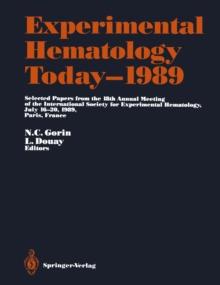 Experimental Hematology Today-1989 : Selected Papers from the 18th Annual Meeting of the International Society for Experimental Hematology, July 16-20, 1989, Paris, France