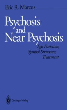 Psychosis and Near Psychosis : Ego Function, Symbol Structure, Treatment