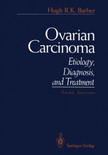 Ovarian Carcinoma : Etiology, Diagnosis, and Treatment