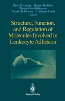 Structure, Function, and Regulation of Molecules Involved in Leukocyte Adhesion