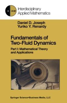 Fundamentals of Two-Fluid Dynamics : Part I: Mathematical Theory and Applications