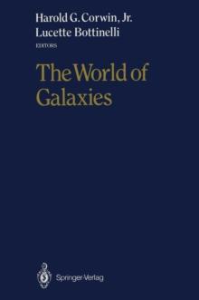 The World of Galaxies : Proceedings of the Conference "Le Monde des Galaxies" Held 12-14 April 1988 at the Institut d'Astrophysique de Paris in Honor of Gerard and Antoinette de Vaucouleurs on the Occ