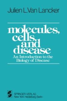 Molecules, Cells, and Disease : An Introduction to the Biology of Disease