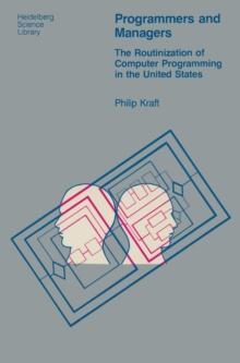 Programmers and Managers : The Routinization of Computer Programming in the United States