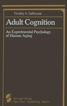 Adult Cognition : An Experimental Psychology of Human Aging