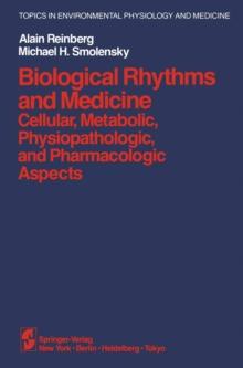 Biological Rhythms and Medicine : Cellular, Metabolic, Physiopathologic, and Pharmacologic Aspects